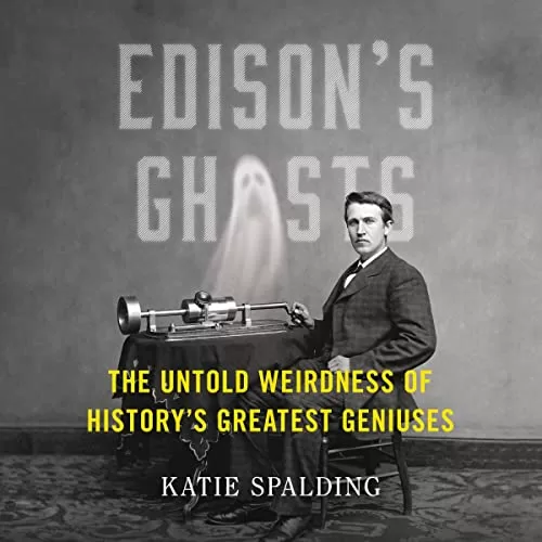 Edison’s Ghosts By Katie Spalding